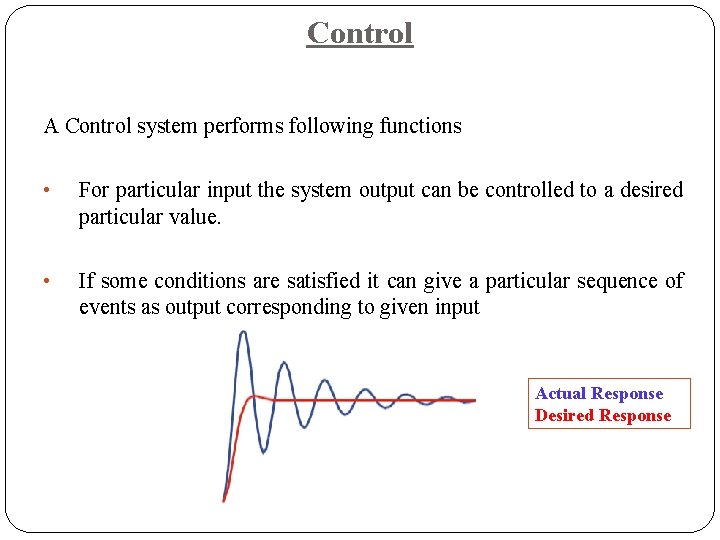 Control A Control system performs following functions • For particular input the system output