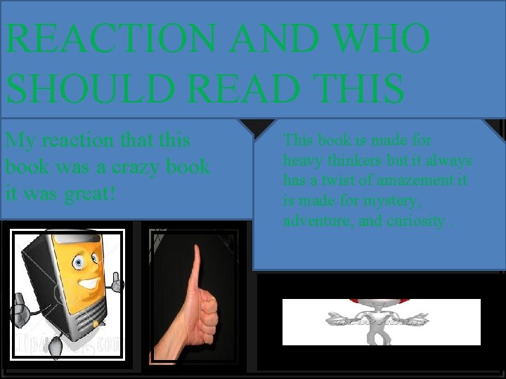 REACTION AND WHO SHOULD READ THIS My reaction that this BOOK! book was a