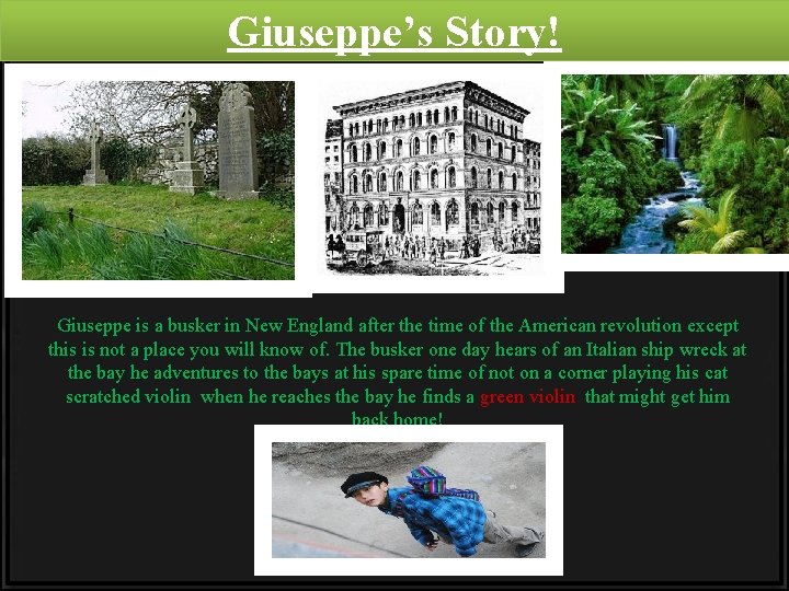 Giuseppe’s Story! Giuseppe is a busker in New England after the time of the