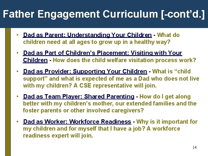 Father Engagement Curriculum [-cont’d. ] • Dad as Parent: Understanding Your Children - What