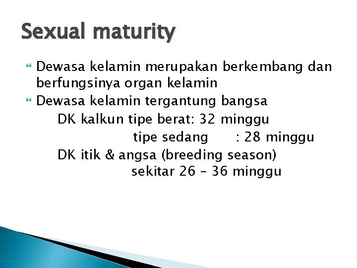 Sexual maturity Dewasa kelamin merupakan berkembang dan berfungsinya organ kelamin Dewasa kelamin tergantung bangsa