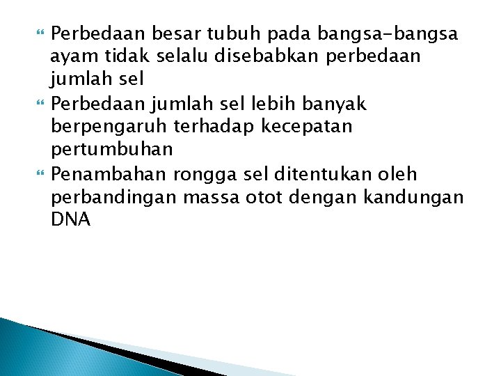  Perbedaan besar tubuh pada bangsa-bangsa ayam tidak selalu disebabkan perbedaan jumlah sel Perbedaan