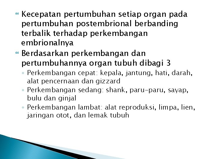  Kecepatan pertumbuhan setiap organ pada pertumbuhan postembrional berbanding terbalik terhadap perkembangan embrionalnya Berdasarkan