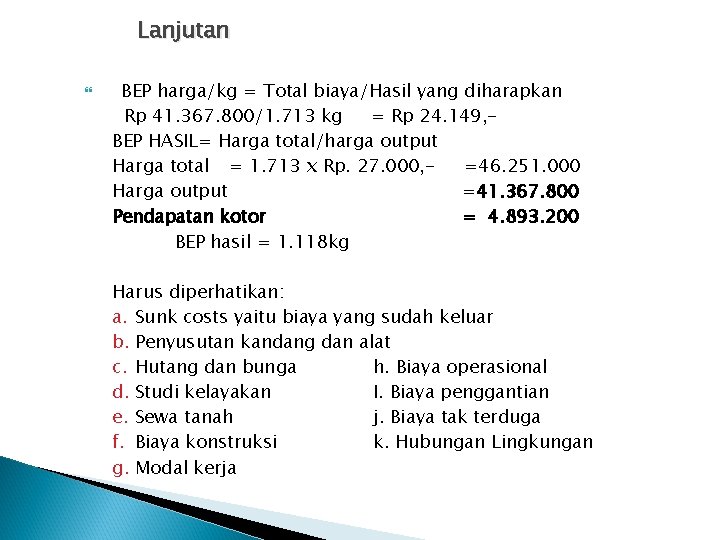 Lanjutan BEP harga/kg = Total biaya/Hasil yang diharapkan Rp 41. 367. 800/1. 713 kg