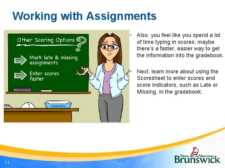 Working with Assignments • Also, you feel like you spend a lot of time