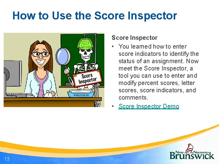 How to Use the Score Inspector • You learned how to enter score indicators