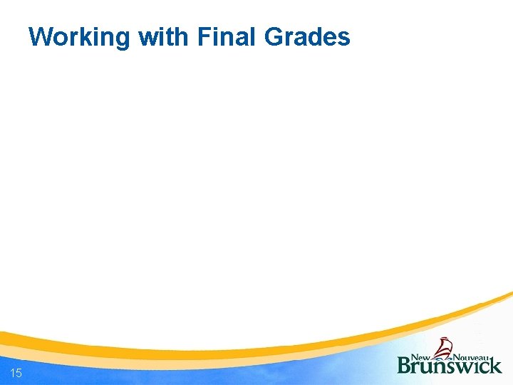 Working with Final Grades 15 