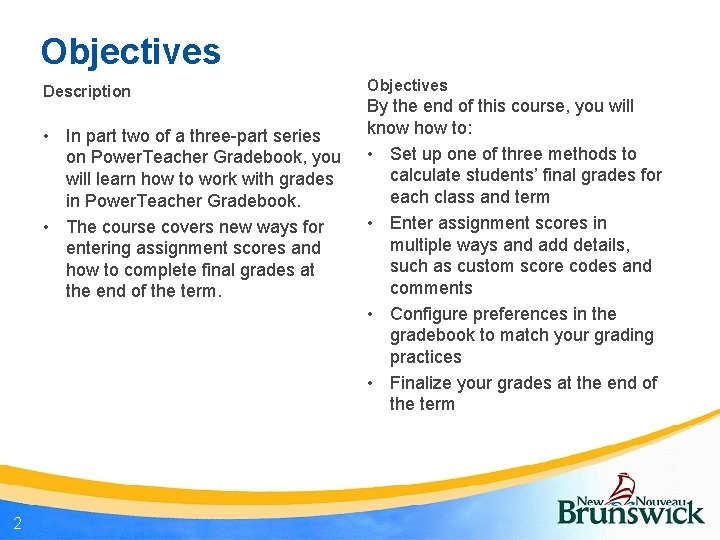 Objectives Description • In part two of a three-part series on Power. Teacher Gradebook,