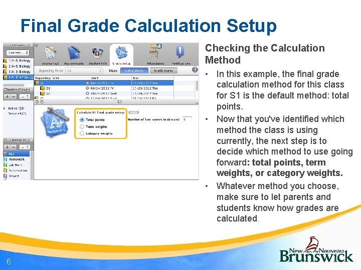 Final Grade Calculation Setup Checking the Calculation Method • In this example, the final