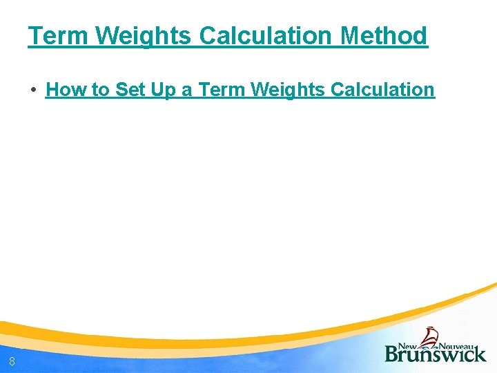 Term Weights Calculation Method • How to Set Up a Term Weights Calculation 8