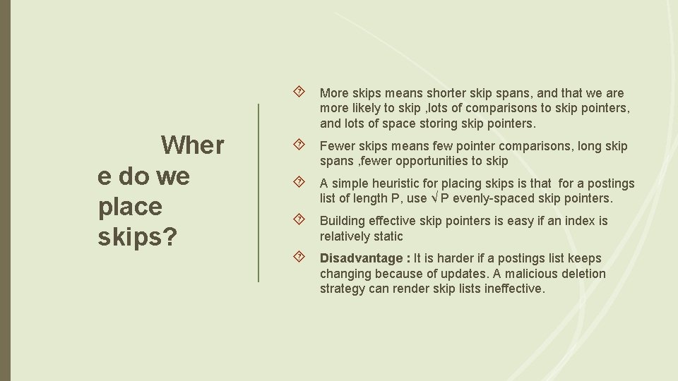 Wher e do we place skips? More skips means shorter skip spans, and that