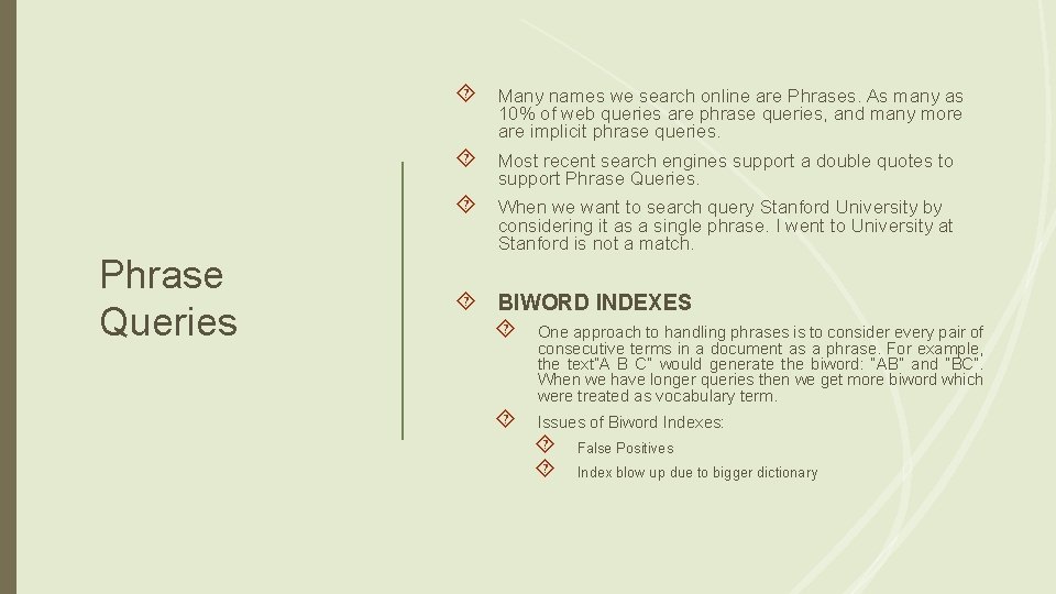 Phrase Queries Many names we search online are Phrases. As many as 10% of
