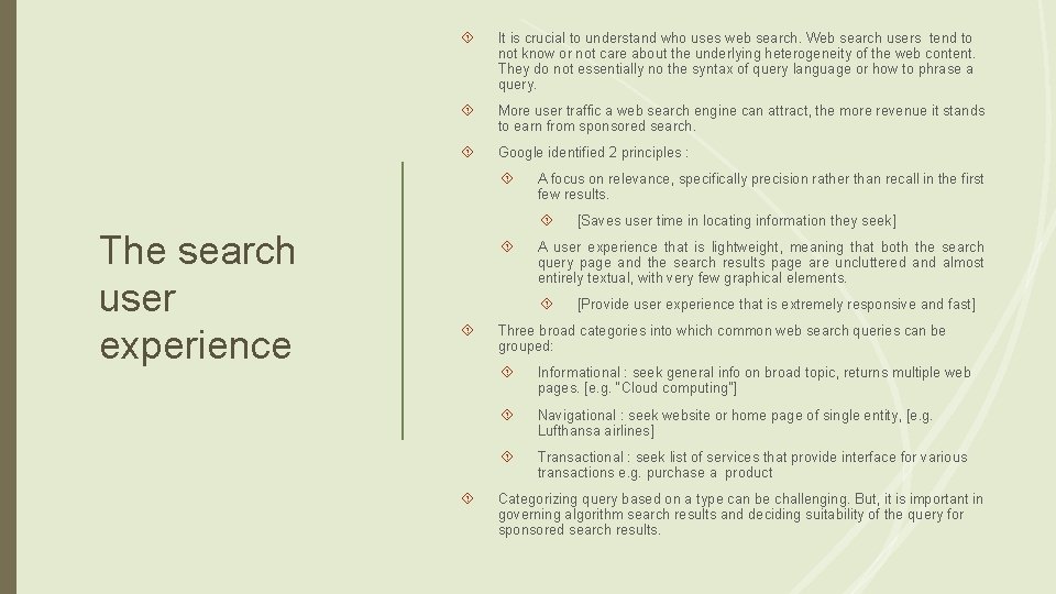  It is crucial to understand who uses web search. Web search users tend