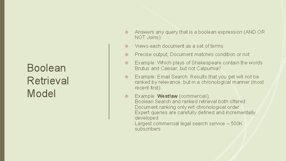 Boolean Retrieval Model Answers any query that is a boolean expression (AND OR NOT