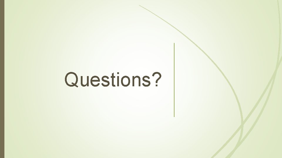 Questions? 