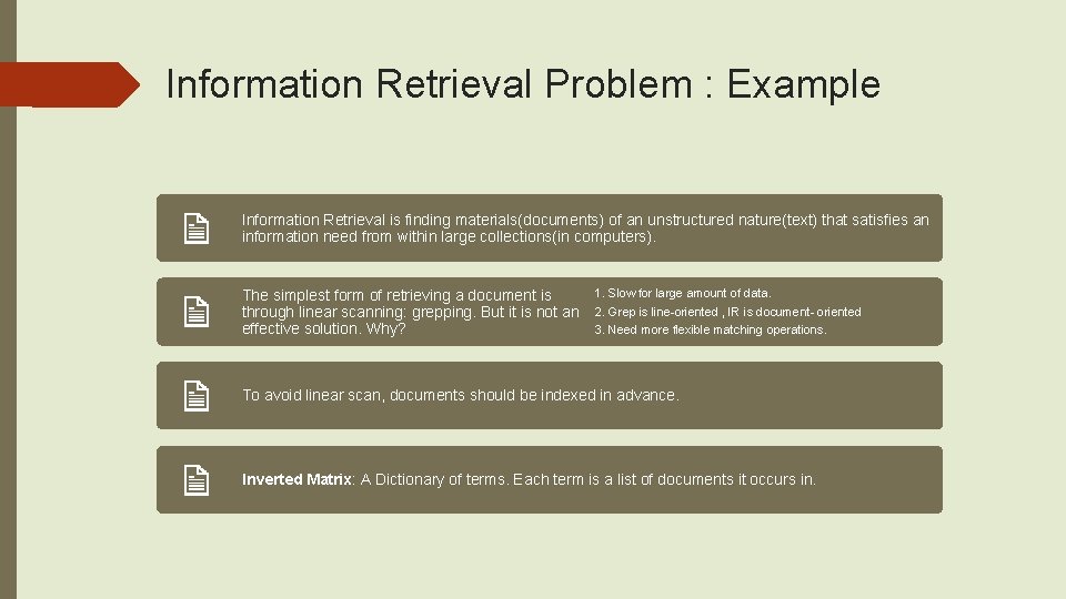 Information Retrieval Problem : Example Information Retrieval is finding materials(documents) of an unstructured nature(text)