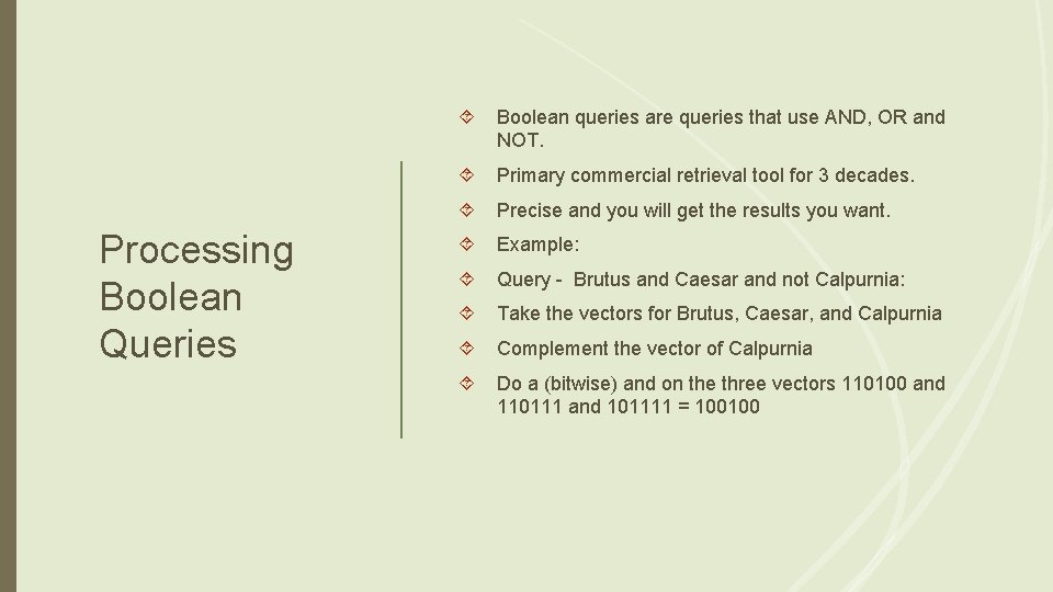 Processing Boolean Queries Boolean queries are queries that use AND, OR and NOT. Primary