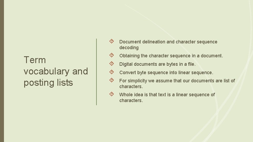 Term vocabulary and posting lists Document delineation and character sequence decoding Obtaining the character