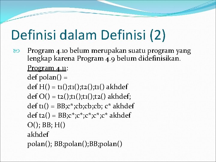 Definisi dalam Definisi (2) Program 4. 10 belum merupakan suatu program yang lengkap karena