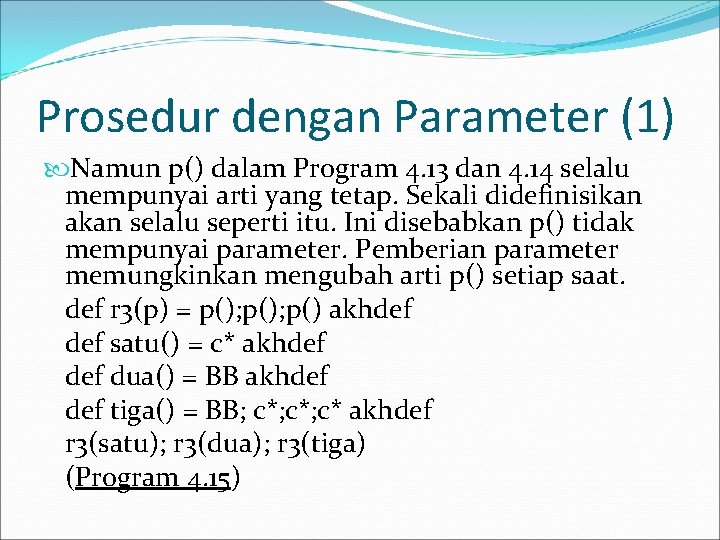 Prosedur dengan Parameter (1) Namun p() dalam Program 4. 13 dan 4. 14 selalu