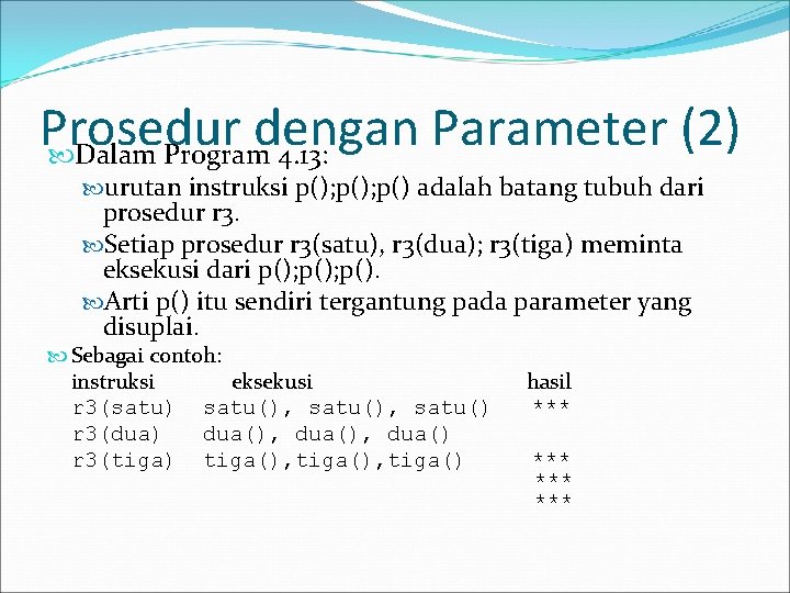 Prosedur dengan Parameter (2) Dalam Program 4. 13: urutan instruksi p(); p() adalah batang