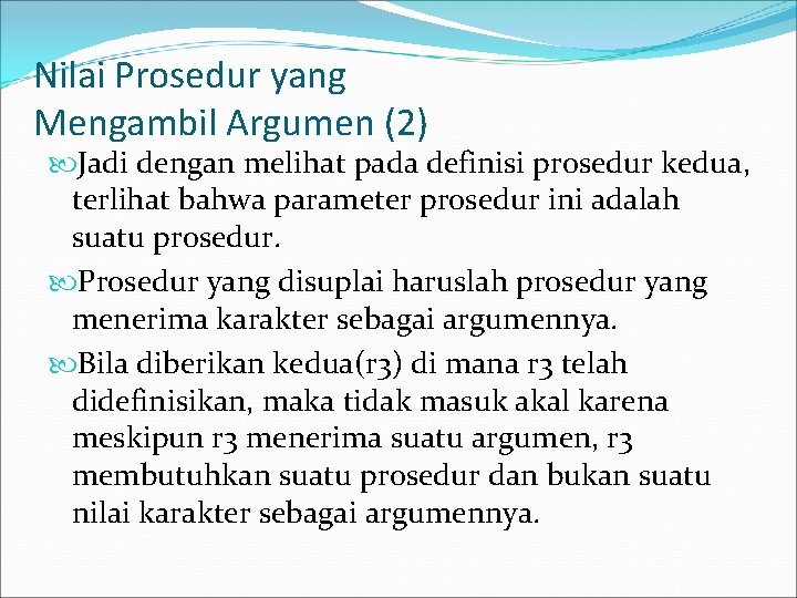 Nilai Prosedur yang Mengambil Argumen (2) Jadi dengan melihat pada definisi prosedur kedua, terlihat