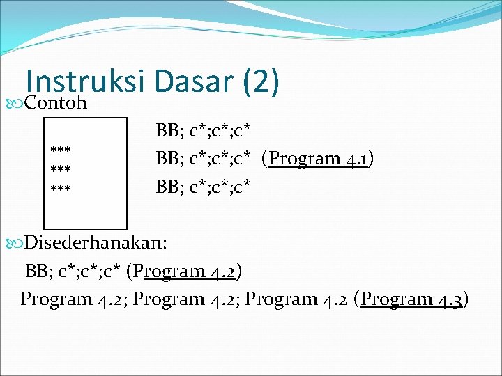 Instruksi Dasar (2) Contoh BB; c*; c*; c* (Program 4. 1) BB; c*; c*