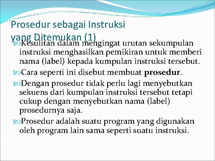 Prosedur sebagai Instruksi yang Ditemukan (1) Kesulitan dalam mengingat urutan sekumpulan instruksi menghasilkan pemikiran