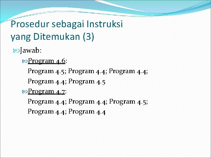 Prosedur sebagai Instruksi yang Ditemukan (3) Jawab: Program 4. 6: Program 4. 5; Program