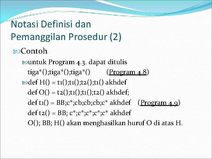 Notasi Definisi dan Pemanggilan Prosedur (2) Contoh untuk Program 4. 3. dapat ditulis tiga*();