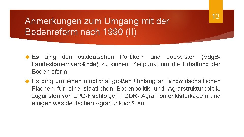 Anmerkungen zum Umgang mit der Bodenreform nach 1990 (II) 13 Es ging den ostdeutschen