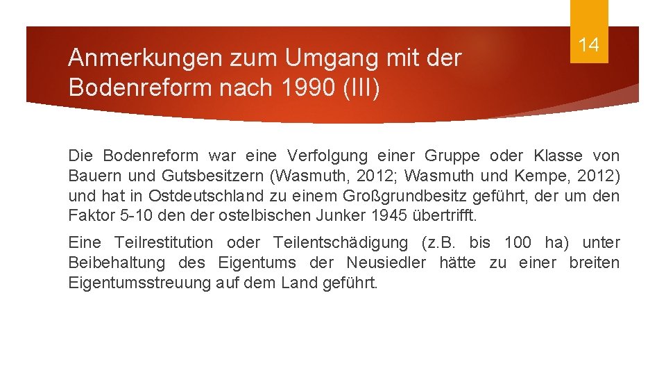 Anmerkungen zum Umgang mit der Bodenreform nach 1990 (III) 14 Die Bodenreform war eine