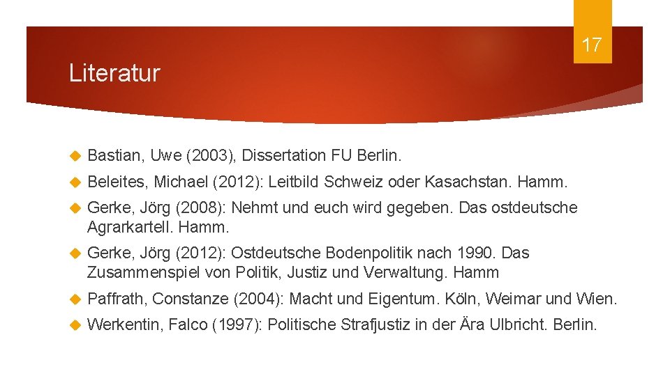 17 Literatur Bastian, Uwe (2003), Dissertation FU Berlin. Beleites, Michael (2012): Leitbild Schweiz oder