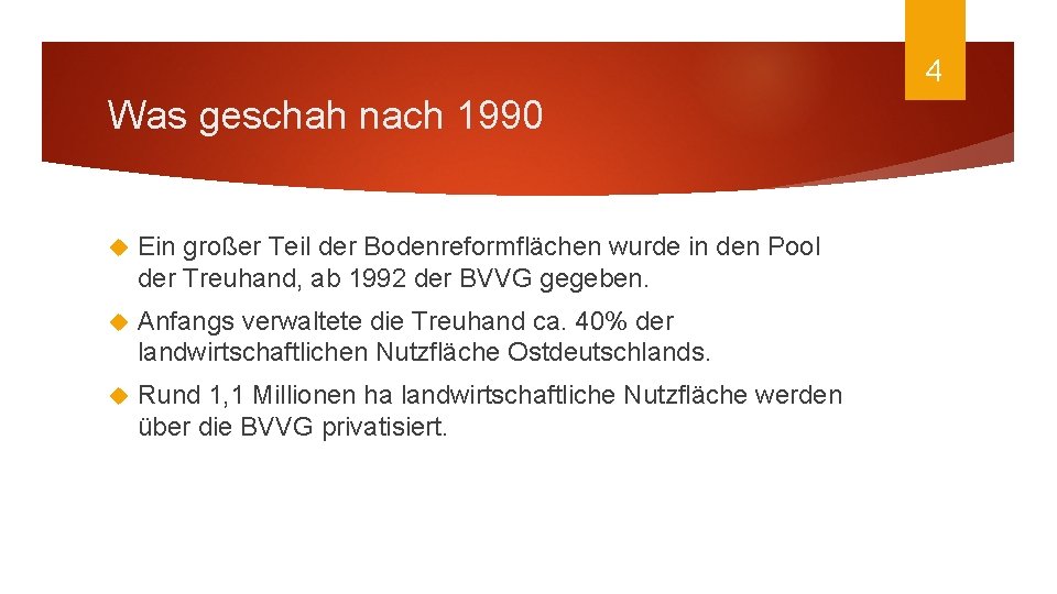 4 Was geschah nach 1990 Ein großer Teil der Bodenreformflächen wurde in den Pool