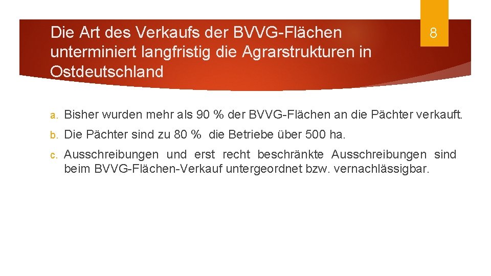 Die Art des Verkaufs der BVVG-Flächen unterminiert langfristig die Agrarstrukturen in Ostdeutschland 8 a.