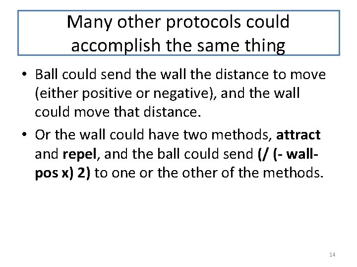 Many other protocols could accomplish the same thing • Ball could send the wall