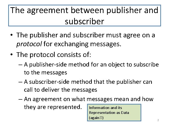 The agreement between publisher and subscriber • The publisher and subscriber must agree on