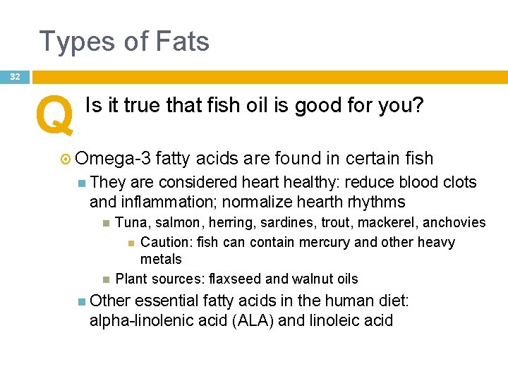 Types of Fats 32 Q Is it true that fish oil is good for