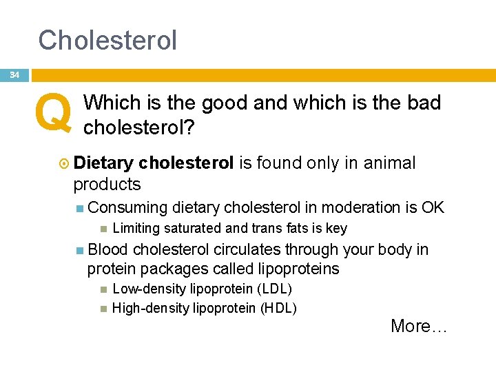 Cholesterol 34 Q Which is the good and which is the bad cholesterol? Dietary