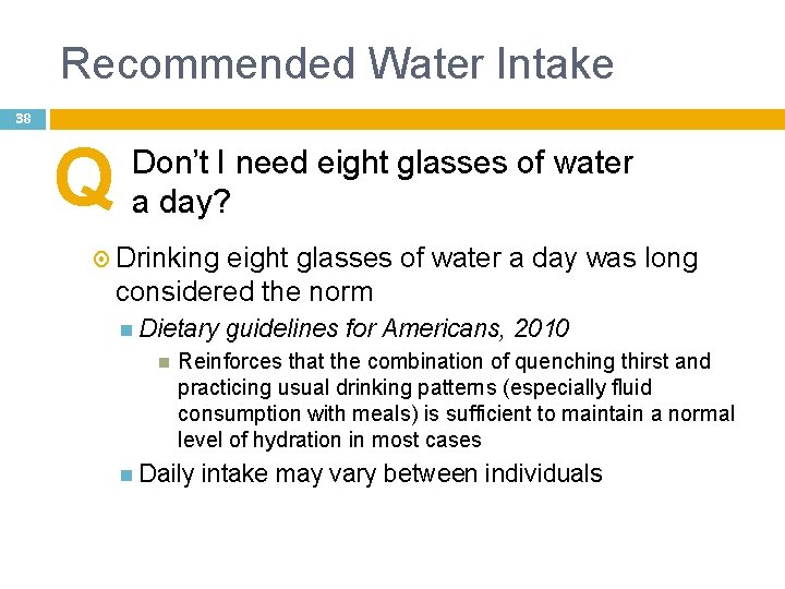 Recommended Water Intake 38 Q Don’t I need eight glasses of water a day?