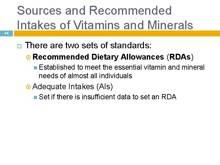 44 Sources and Recommended Intakes of Vitamins and Minerals There are two sets of