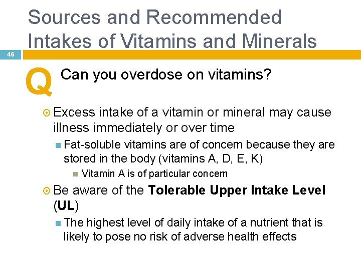 46 Sources and Recommended Intakes of Vitamins and Minerals Q Can you overdose on
