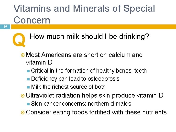 49 Vitamins and Minerals of Special Concern Q How much milk should I be