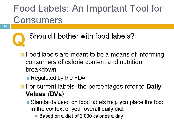54 Food Labels: An Important Tool for Consumers Q Should I bother with food