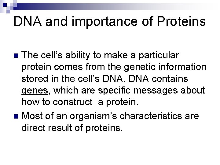 DNA and importance of Proteins The cell’s ability to make a particular protein comes