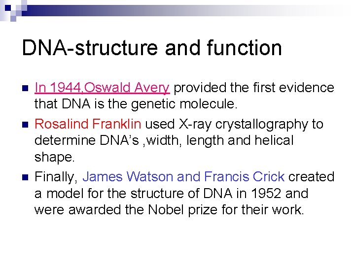 DNA-structure and function n In 1944, Oswald Avery provided the first evidence that DNA