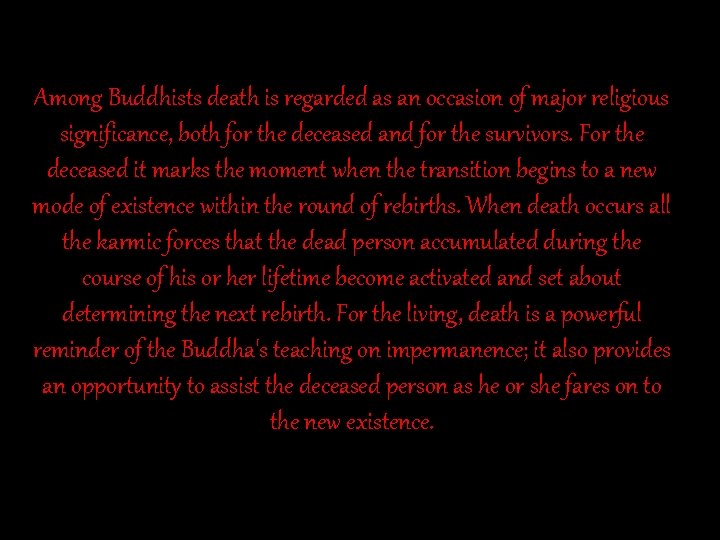 Among Buddhists death is regarded as an occasion of major religious significance, both for