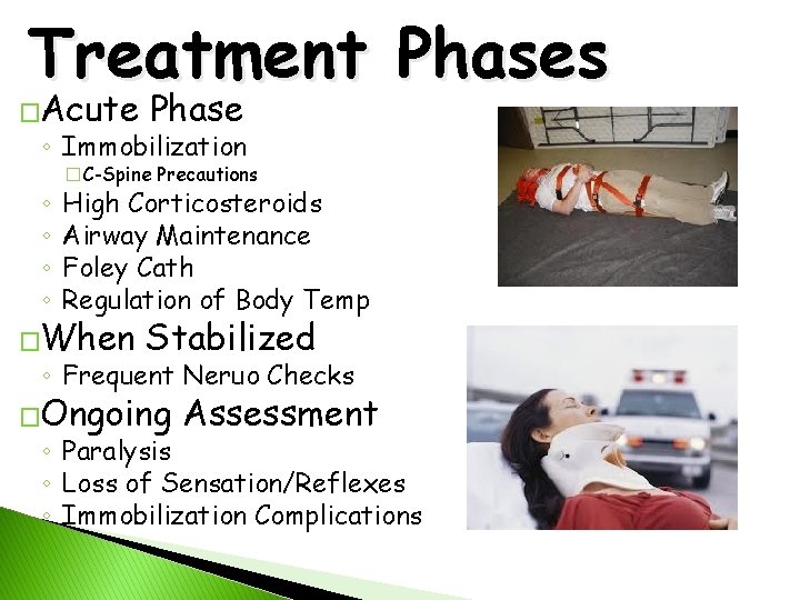 Treatment Phases �Acute Phase ◦ Immobilization ◦ ◦ �C-Spine Precautions High Corticosteroids Airway Maintenance