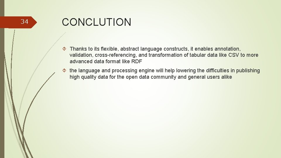 34 CONCLUTION Thanks to its flexible, abstract language constructs, it enables annotation, validation, cross-referencing,