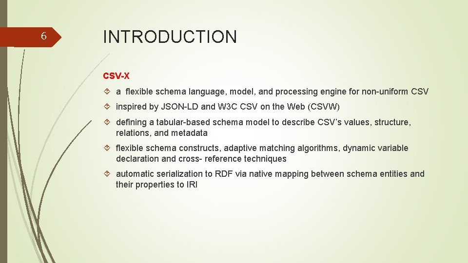 6 INTRODUCTION CSV-X a flexible schema language, model, and processing engine for non-uniform CSV